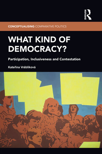 What Kind of Democracy?: Participation, Inclusiveness and Contestation