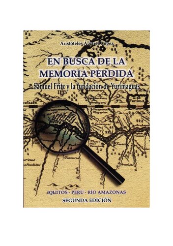 En busca de la memoria perdida. Samuel Fritz y la fundación de Yurimaguas (Maynas)