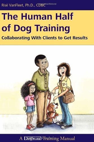 The Human Half of Dog Training: Collaborating with Clients to Get Results