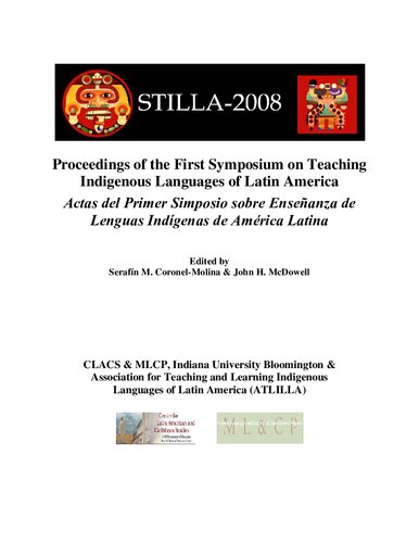 Proceedings of the First Symposium on Teaching Indigenous Languages of Latin America = Actas del Primer Simposio sobre Enseñanza de Lenguas Indígenas de América Latina. STILLA-2008