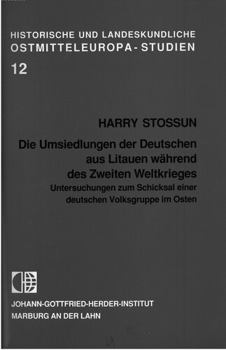 Die Umsiedlungen der Deutschen aus Litauen während des Zweiten Weltkriegs : Untersuchungen zum Schicksal einer deutschen Volksgruppe