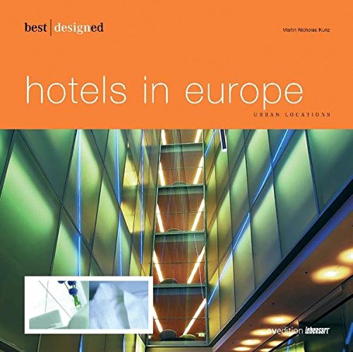 Best designed hotels in Europe.Vol. 1 originally published as: Urban locations / Sally Hayden, Martin Nicholas Kunz.