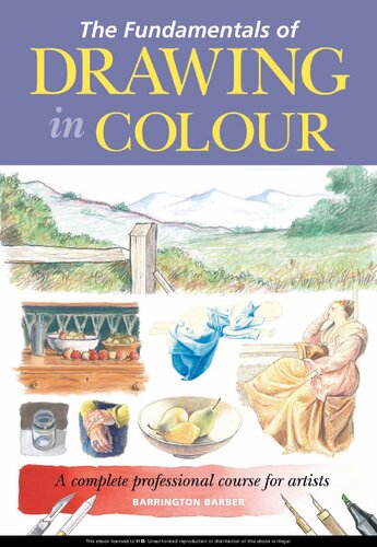 The fundamentals of drawing in colour a complete professional course for artists