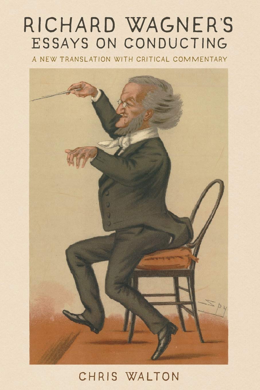 Richard Wagner’s Essays on Conducting: A New Translation with Critical Commentary
