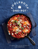 Foolproof One-Pot: 60 Simple and Satisfying Recipes