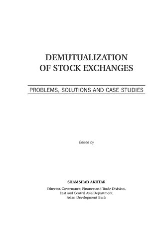 Demutualization of Stock Exchanges Problems, Solutions and Case Studies