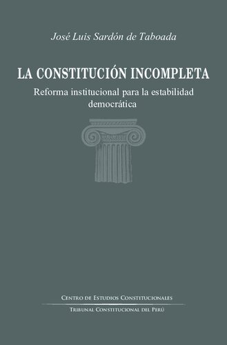La constitucion incompleta. Reforma institucional para la estabilidad democrática