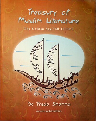 Treasury of Muslim Literature - The Golden Age 750-1250 CE