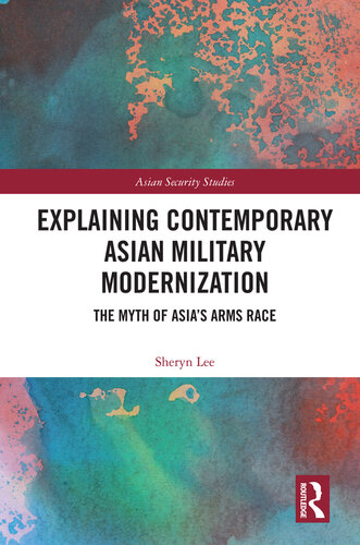 Explaining Contemporary Asian Military Modernization: The Myth of Asia's Arms Race