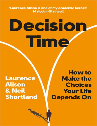 Decision Time: How to make the choices your life depends on