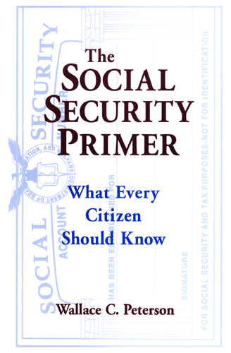The Social Security Primer: What Every Citizen Should Know: What Every Citizen Should Know