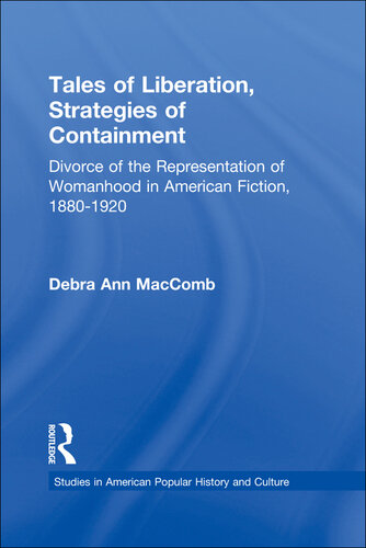Tales of liberation, strategies of containment : divorce of the representation of womanhood in American fiction, 1880-1920