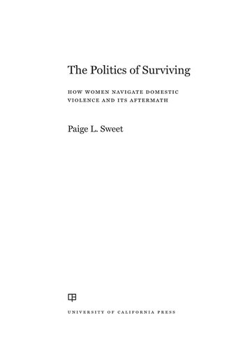 The politics of surviving : how women navigate domestic violence and its aftermath