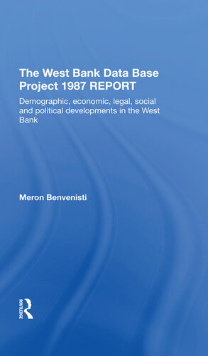 The West Bank Data Base 1987 Report: Demographic, Economic, Legal, Social and Political Developments in the West Bank