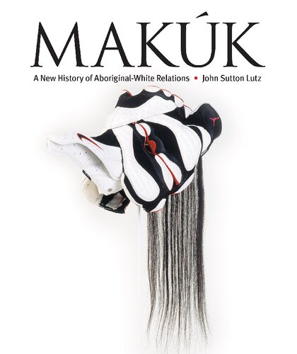 Makúk: A New History of Aboriginal-White Relations