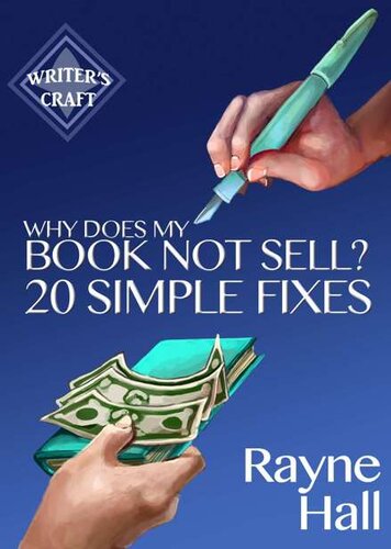 Why Does My Book Not Sell? 20 Simple Fixes: Indie Publishing Success by Rayne Hall