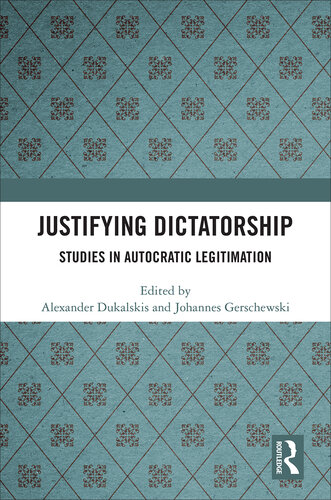 Justifying Dictatorship: Studies in Autocratic Legitimation