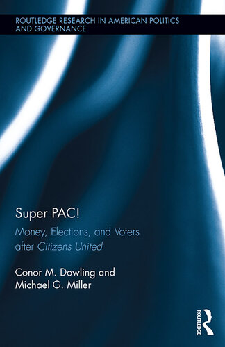 Super PAC!: Money, Elections, and Voters After Citizens United