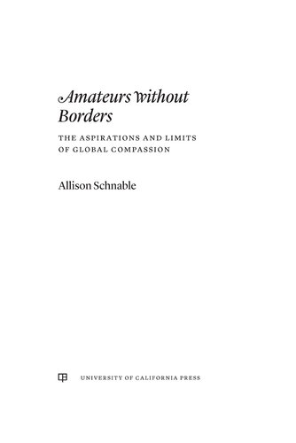 Amateurs Without Borders: The Aspirations and Limits of Global Compassion