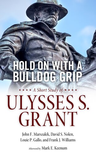 Hold on With a Bulldog Grip: A Short Study of Ulysses S. Grant