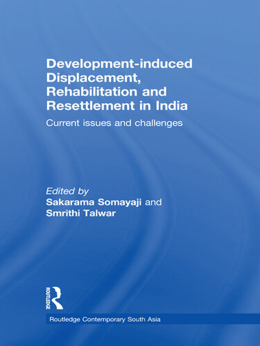 Developmentinduced Displacement, Rehabilitation and Resettlement in India: Current Issues and Challenges