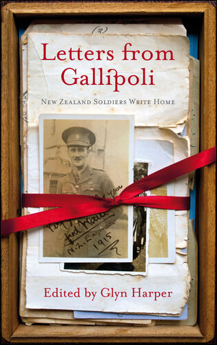 Letters from Gallipoli : New Zealand Soldiers Write Home.