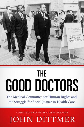 The good doctors : the Medical Committee for Human Rights and the struggle for social justice in health care