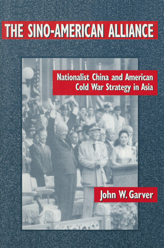 The Sino-American Alliance: Nationalist China and American Cold War Strategy in Asia