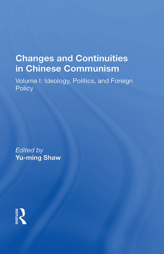 Changes and Continuities in Chinese Communism: Volume I: Ideology, Politics, and Foreign Policy