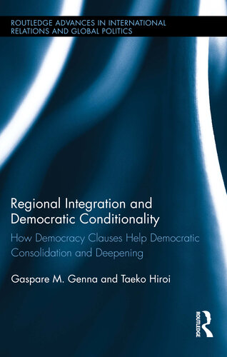 Regional Integration and Democratic Conditionality: How Democracy Clauses Help Democratic Consolidation and Deepening