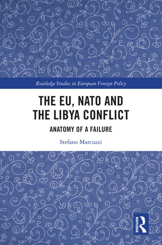 The EU, NATO and the Libya Conflict: Anatomy of a Failure