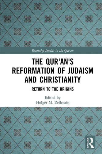 The Qur'an's Reformation of Judaism and Christianity: Return to the Origins