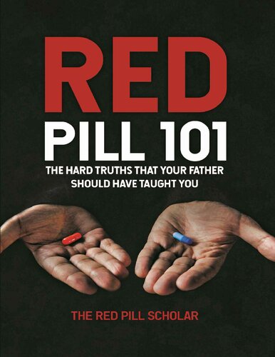 Red Pill 101: The Hard Truths That Your Father Should Have Taught You