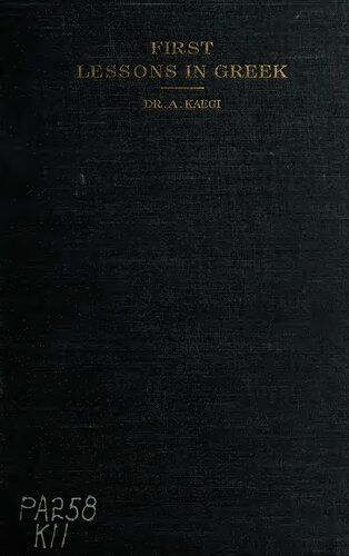 First lessons in Greek. Comprising the noun and the regular verb in -[omega]