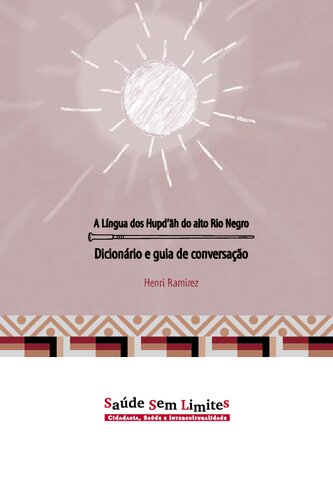 A Língua dos Hupd’äh do alto Rio Negro - Dicionário e guia de conversação