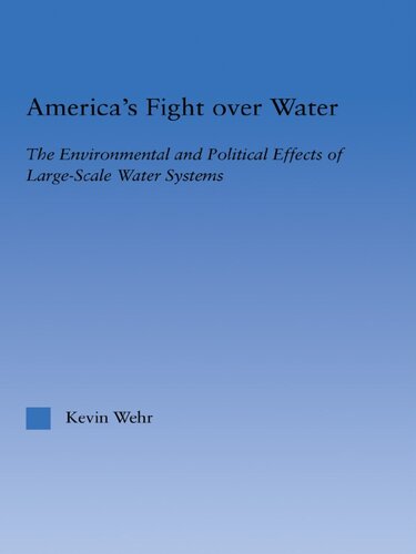 America's Fight Over Water: The Environmental and Political Effects of Large-Scale Water Systems