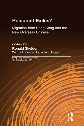Reluctant Exiles?: Migration From Hong Kong and the New Overseas Chinese