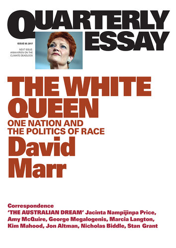 Quarterly Essay 65 The White Queen: One Nation and the Politics of Race