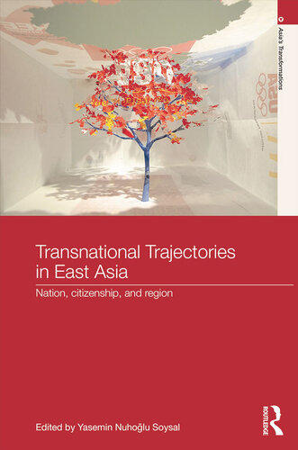Transnational Trajectories in East Asia: Nation, Citizenship, and Region