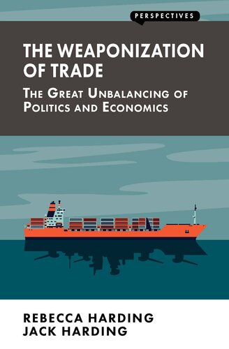 The Weaponization of Trade: The Great Unbalancing of Politics and Economics (Perspectives)