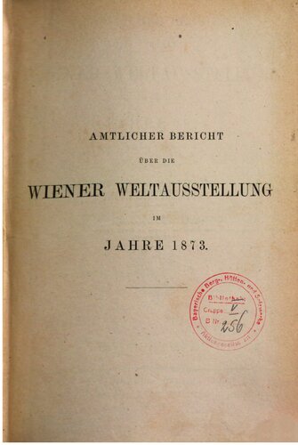Amtlicher Bericht über die Wiener Weltausstellung iim Jahre 1873