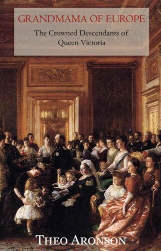 Grandmama of Europe: The Crowned Descendants of Queen Victoria