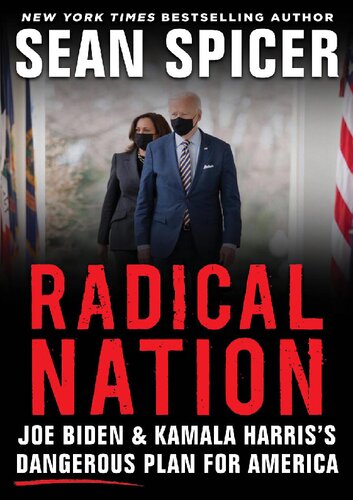 RADICAL NATION; Joe Biden and Kamala Harris’ Dangerous Plan For America