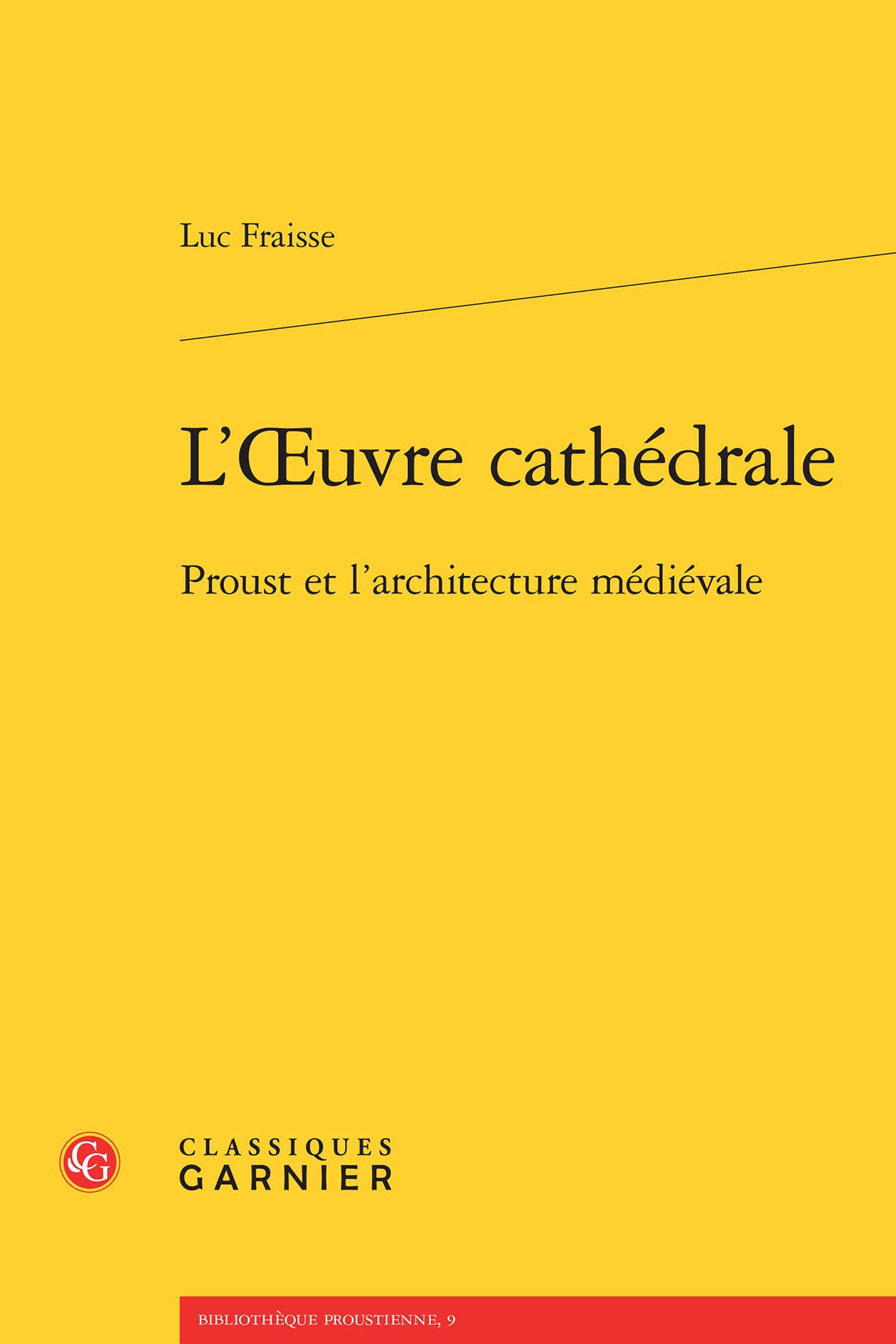 L'oeuvre cathédrale: Proust et l'architecture médiévale
