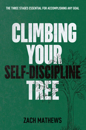 Climbing Your Self-Discipline Tree: The Three Stages Essential for Accomplishing Any Goal