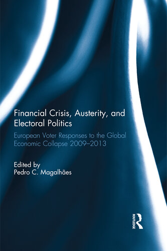 Financial Crisis, Austerity, and Electoral Politics: European Voter Responses to the Global Economic Collapse 2009-2013