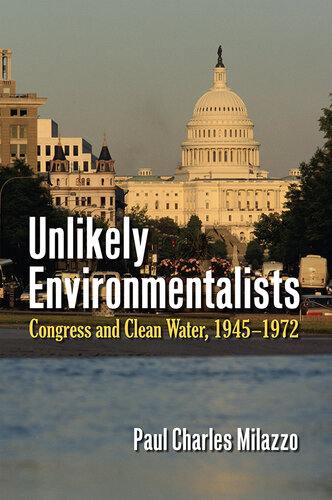 Unlikely Environmentalists: Congress and Clean Water, 1955-1972