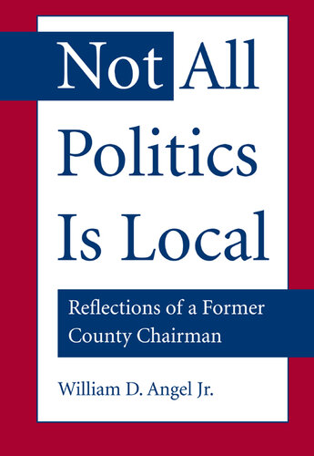 Not All Politics Is Local: Reflections of a Former County Chairman