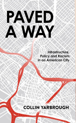 Paved a Way: Infrastructure, Policy and Racism in an American City