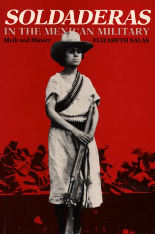 Soldaderas in the Mexican Military: Myth and History